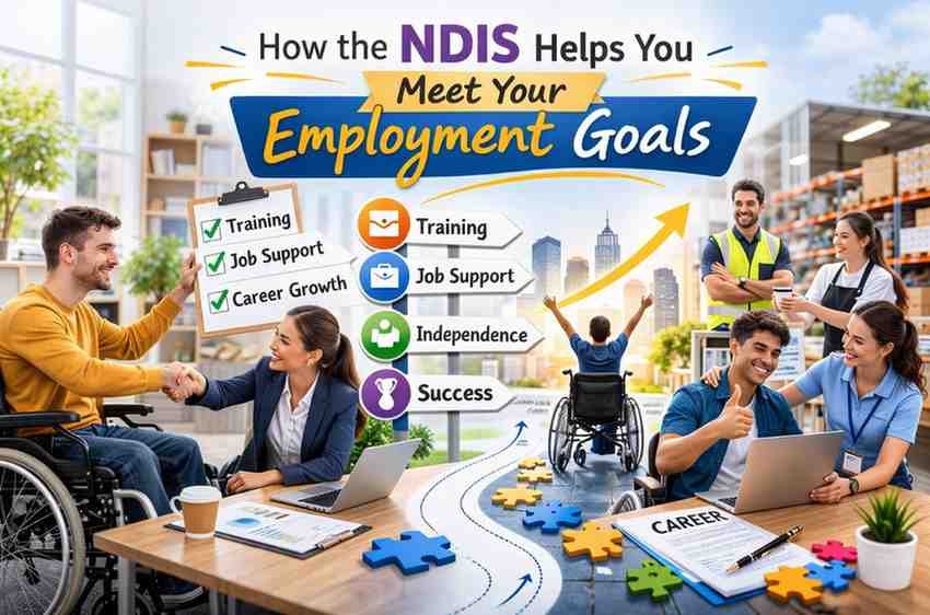 How the NDIS Helps You Meet Your Employment Goals?
