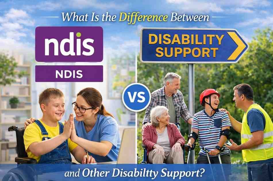 What Is the Difference Between NDIS and Other Disability Support?
